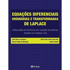 Equações Diferenciais Ordinárias e Transformadas de Laplace: Análise Gráfica de Fenômenos com Resolução de Problemas - Atividades com Softwares Livres, do autor Dimas Felipe De Miranda; João Bosco Laudares; Júlio Paulo Cabral dos Reis; Saulo Furletti