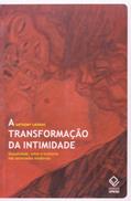 Ler A transformação da intimidade: Sexualidade, amor e erotismo nas sociedades modernas, do autor Anthony Giddens
