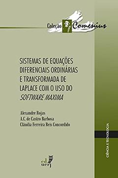 Sistemas de Equações Diferenciais Ordinárias e Transformada de Laplace com Uso do Software Máxima - Coleção Comenius, do autor Alexandre Rojas