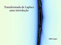 Ler Transformada de Laplace - uma introdução, do autor Aldo Lopes Ler Transformada de Laplace - uma introdução, do autor Aldo Lopes