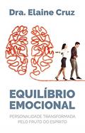 Ler Equilíbrio Emocional: Personalidade Transformada Pelo Fruto do Espírito, do autor Elaine Cruz Ler Equilíbrio Emocional: Personalidade Transformada Pelo Fruto do Espírito, do autor Elaine Cruz