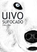 Ler Uivo Sufocado, do autor Fábio Dias