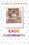 Ler Cadê Glorinha? Os livros serão entregues após o lançamento autografados., do autor Gloria Marinho Ler Cadê Glorinha? Os livros serão entregues após o lançamento autografados., do autor Gloria Marinho