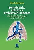 Ler Exercício Físico Aplicado a Reabilitação Pulmonar: Princípios Fisiológicos, Prescrição e Avaliação dos Resultados, do autor Victor Zuniga Dourado