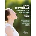 Ler Terapia ocupacional e tuberculose pulmonar: cuidados e práticas, do autor Nébia Maria Almeida de Figueiredo; Angela Maria Bittencourt Fernandes da Silva