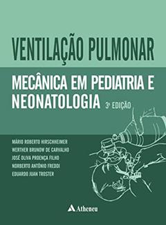 Ventilação Pulmonar Mecânica em Pediatria e Neonatalogia - 3ª Edição (eBook), do autor Mário Roberto Hirschheimer; Werther Brunow de Carvalho; José Oliva Proença Filho; Norberto Antônio Freddi; Eduardo Juan Troster