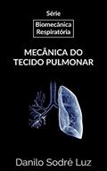 Ler Mecânica do Tecido Pulmonar (Biomecânica Respiratória Livro 1), do autor Danilo Sodré Luz Ler Mecânica do Tecido Pulmonar (Biomecânica Respiratória Livro 1), do autor Danilo Sodré Luz