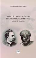 Ler Inflexão nietzscheana rumo ao mundo mítico: leituras de Heráclito, do autor Edilson Antônio Alves