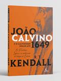 Ler João Calvino e o Calvinismo Inglês Até 1649: os Puritanos Ingleses e a Modificação da Teologia de Calvino, do autor R. T. Kendall Ler João Calvino e o Calvinismo Inglês Até 1649: os Puritanos Ingleses e a Modificação da Teologia de Calvino, do autor R. T. Kendall