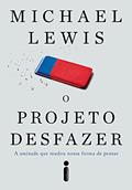 Ler O projeto desfazer: A amizade que mudou nossa forma de pensar, do autor Michael Lewis Ler O projeto desfazer: A amizade que mudou nossa forma de pensar, do autor Michael Lewis