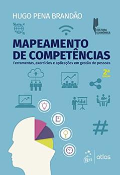 Mapeamento de Competências: Ferramentas, Exercícios e Aplicações em Gestão de Pessoas, do autor Hugo Pena BRANDÃO
