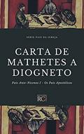 Ler Carta de Mathetes a Diogneto (Pais da Igreja Livro 2), do autor Mathetes Discípulo dos Apóstolos Ler Carta de Mathetes a Diogneto (Pais da Igreja Livro 2), do autor Mathetes Discípulo dos Apóstolos