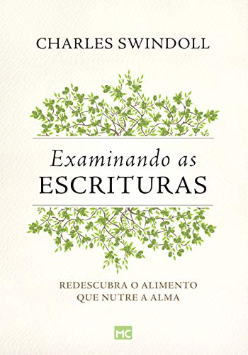 Ler Examinando as Escrituras: Redescubra o alimento que nutre a alma, do autor Charles Swindoll