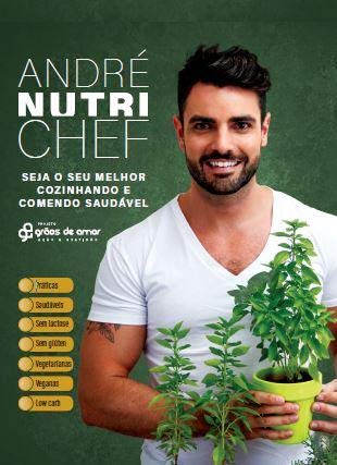 Ler André Nutri Chef - Seja o seu melhor cozinhando e comendo saudável, do autor André Nutrichef