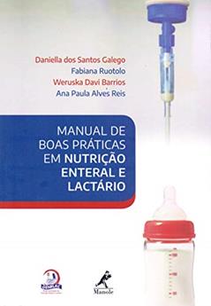 Manual de Boas Práticas em Nutrição Enteral e Lactário, do autor Galego Daniella dos Santos; Fabiana Ruotolo; Weruska Davi Barrios; Ana Paula Alves Reis