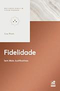 Ler FIDELIDADE - SEM MAIS JUSTIFICATIVAS, do autor Lou Priolo