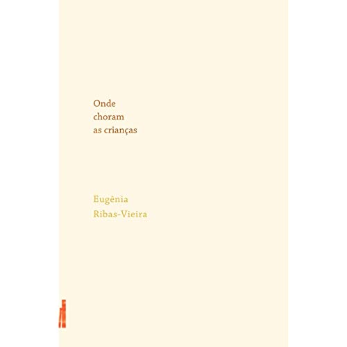 Ler Onde Choram as Crianças, do autor Eugênia Ribas-Vieira Ler Onde Choram as Crianças, do autor Eugênia Ribas-Vieira