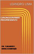 Ler CRONOGRAMA REGRESSIVO: PCM - PLANEJAMENTO E CONTROLE DA MANUTENÇÃO, do autor LEANDRO LIMA