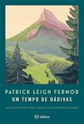 Ler Um tempo de dádivas: A pé até Constantinopla: de Hoek da Holanda ao Médio Danúbio, do autor Patrick Leigh Fermor Ler Um tempo de dádivas: A pé até Constantinopla: de Hoek da Holanda ao Médio Danúbio, do autor Patrick Leigh Fermor