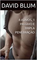 Ler 8 ATIVOS, 1 PASSIVO E TRIPLA PENETRAÇÃO, do autor DAVID BLUM Ler 8 ATIVOS, 1 PASSIVO E TRIPLA PENETRAÇÃO, do autor DAVID BLUM