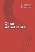 Ler Olhar Penetrante (Portuguese Edition), do autor Keller Reis Figueiredo