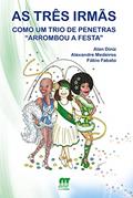 Ler As três irmãs: Como um trio de penetras "arrombou a festa", do autor Alan Diniz; Alexandre Medeiros; Fábio Fabato Ler As três irmãs: Como um trio de penetras "arrombou a festa", do autor Alan Diniz; Alexandre Medeiros; Fábio Fabato