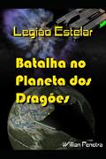 Ler Batalha no Planeta dos Dragões: Legião Estelar, do autor Willian Penetra