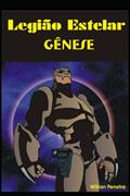 Ler Gênese: Legião Estelar, do autor Willian Penetra