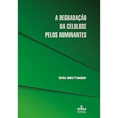 A Degradação da Celulose Pelos Ruminantes, do autor Carlos André Prauchner