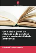 Ler Uma visão geral da celulose e da celulose para a sustentabilidade ambiental, do autor Abhishek Kumar Awasthi