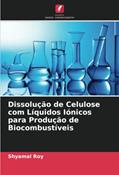 Ler Dissolução de Celulose com Líquidos Iónicos para Produção de Biocombustíveis, do autor Shyamal Roy Ler Dissolução de Celulose com Líquidos Iónicos para Produção de Biocombustíveis, do autor Shyamal Roy