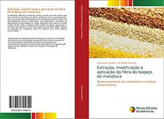 Extração, modificação e aplicação da fibra do bagaço de mandioca: Desenvolvimento de compósitos e celulose nanocristalina, do autor Ana Paula Travalini; Ivo Mottin Demiate