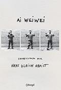 Ler Ai Weiwei: Entrevistado por Hans Ulrich Obrist, do autor Hans Ulrich Obrist Ler Ai Weiwei: Entrevistado por Hans Ulrich Obrist, do autor Hans Ulrich Obrist
