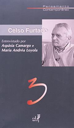 Celso Furtado Entrevistado por Aspásia Camargo e Maria Andrea Loyola, do autor Celso Furtado