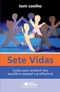 Ler Sete vidas: Lições para construir seu equilíbrio pessoal e profissional, do autor Tom Coelho Ler Sete vidas: Lições para construir seu equilíbrio pessoal e profissional, do autor Tom Coelho