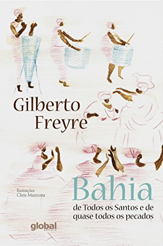 Ler Bahia de todos os santos e de quase todos os pecados, do autor Gilberto Freyre Ler Bahia de todos os santos e de quase todos os pecados, do autor Gilberto Freyre
