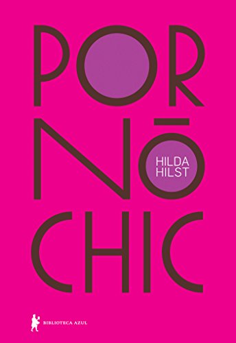 Ler Pornô Chic, do autor Hilda Hilst