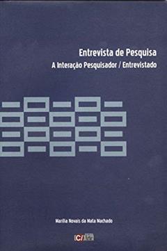 Entrevista de Pesquisa: A Interação Pesquisador/entrevistado, do autor Marília Novais da Mata Machado