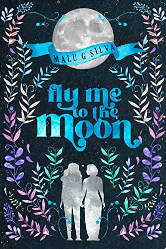 Ler Fly Me To The Moon, do autor Malu G Silva