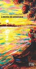 Ler À Beira do Araguaia, do autor Francisco Neto Pereira Pinto Ler À Beira do Araguaia, do autor Francisco Neto Pereira Pinto