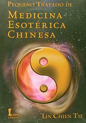 Ler Pequeno Tratado de Medicina Esotérica Chinesa, do autor Lin Chien Tse