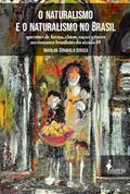 Ler O Naturalismo e o Naturalismo no Brasil: Questões de Forma, Classe, Raça e Gênero no Romance Brasileiro do Século 19, do autor Haroldo Ceravolo Sereza Ler O Naturalismo e o Naturalismo no Brasil: Questões de Forma, Classe, Raça e Gênero no Romance Brasileiro do Século 19, do autor Haroldo Ceravolo Sereza