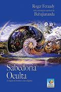 Ler Sabedoria Oculta: A Origem Do Homem E Das Religiões, do autor Roger Feraudy; Babajiananda Ler Sabedoria Oculta: A Origem Do Homem E Das Religiões, do autor Roger Feraudy; Babajiananda