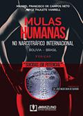 Ler Mulas Humanas no Narcotráfico Internacional, do autor Manoel Francisco de Campos Neto; Jorge Paulete Vanrell Ler Mulas Humanas no Narcotráfico Internacional, do autor Manoel Francisco de Campos Neto; Jorge Paulete Vanrell