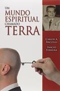 Ler Um Mundo Espiritual Chamado Terra, do autor Carlos Antônio Baccelli Ler Um Mundo Espiritual Chamado Terra, do autor Carlos Antônio Baccelli
