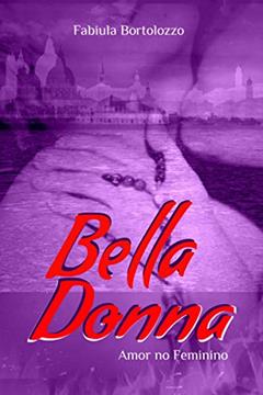 Bella Donna: Amor no Feminino, do autor Fabiula Bortolozzo