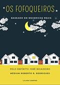 Ler OS FOFOQUEIROS: BASEADO EM MEXERICOS REAIS, do autor Lilian Campos Ler OS FOFOQUEIROS: BASEADO EM MEXERICOS REAIS, do autor Lilian Campos