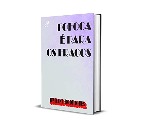 Ler FOFOCA É PARA OS FRACOS, do autor JESILENE RODRIGUES Ler FOFOCA É PARA OS FRACOS, do autor JESILENE RODRIGUES