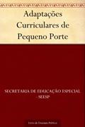 Ler Adaptações Curriculares de Pequeno Porte, do autor Secretaria de Educação Especial - SEESP