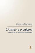 Ler O Saber e o Enigma. Introdução ao Estudo dos Esoterismos, do autor Olavo De Carvalho Ler O Saber e o Enigma. Introdução ao Estudo dos Esoterismos, do autor Olavo De Carvalho